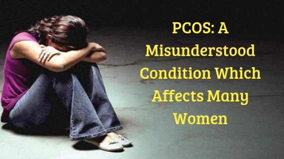 PCOS_ A Misunderstood Condition Which Affects Many Women